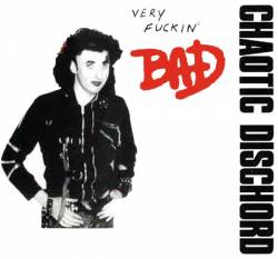 Chaotic Dischord : Very Fuckin' Bad